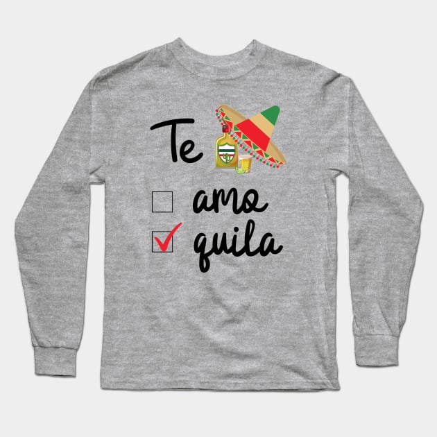 Te Amo Tequila Long Sleeve T-Shirt by BBbtq